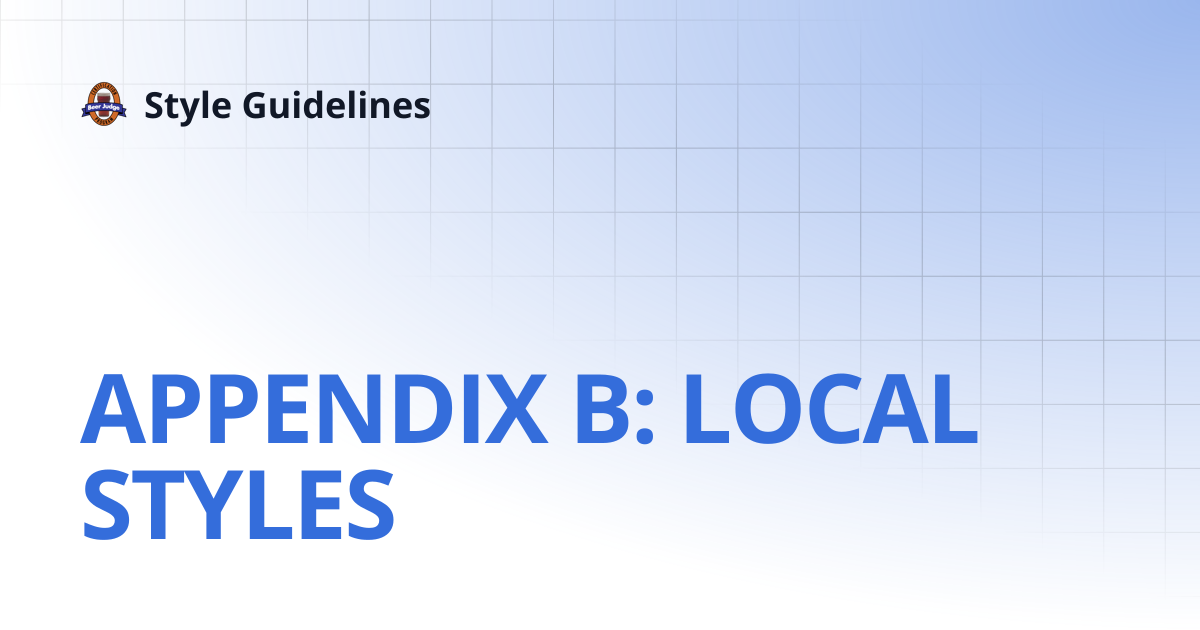 APPENDIX B: LOCAL STYLES | Style Guidelines